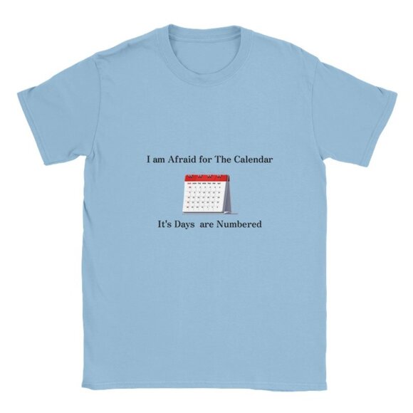 I’m afraid for the calendar. Its days are numbered Dad Joke T-Shirt - Picture 2 of 4